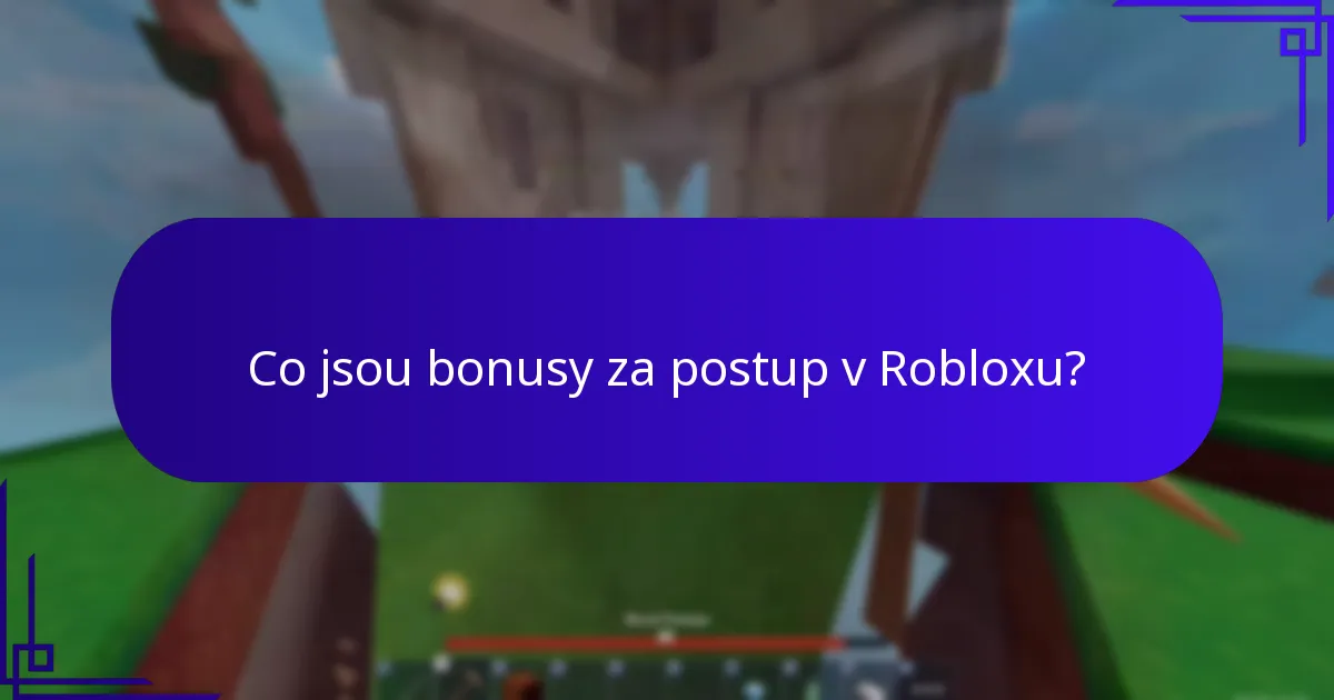 Co jsou bonusy za postup v Robloxu?
