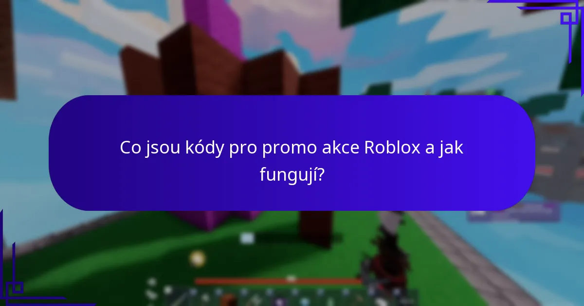 Jaké předměty spojené s událostmi lze získat prostřednictvím promo kódů Roblox?
