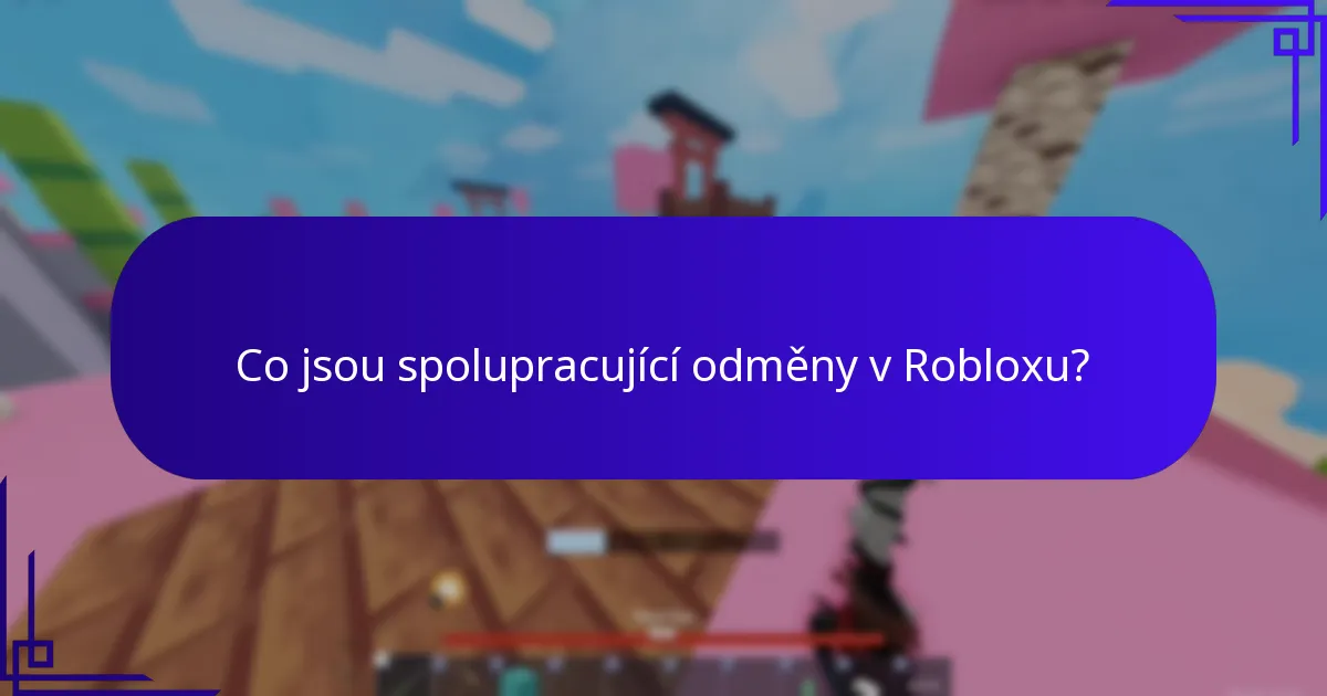 Co jsou spolupracující odměny v Robloxu?