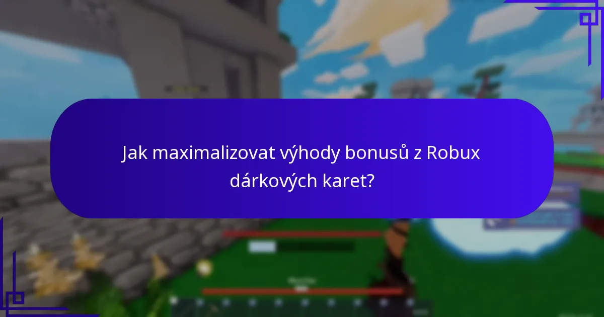 Jak maximalizovat výhody bonusů z Robux dárkových karet?