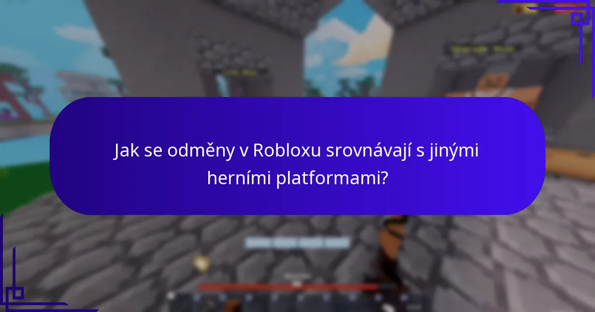 Jak se odměny v Robloxu srovnávají s jinými herními platformami?