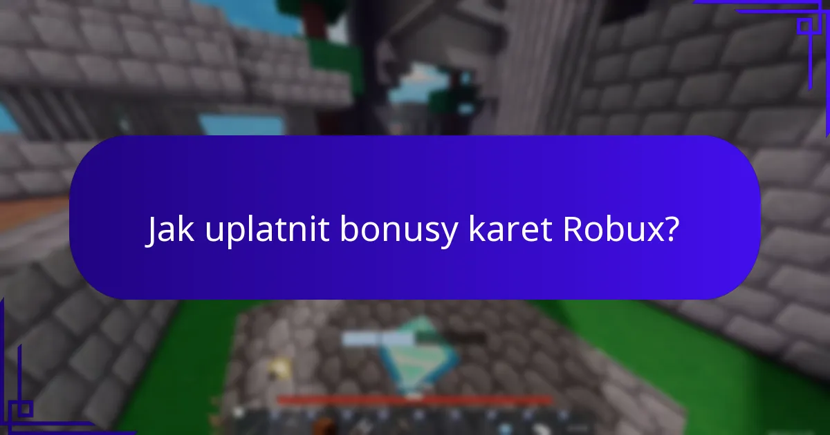 Kdy jsou obvykle nabízeny bonusy karet Robux?