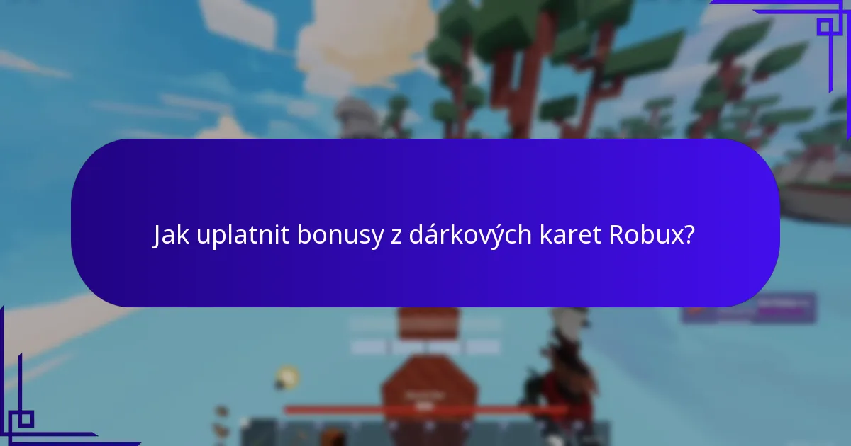 Jak uplatnit bonusy z dárkových karet Robux?