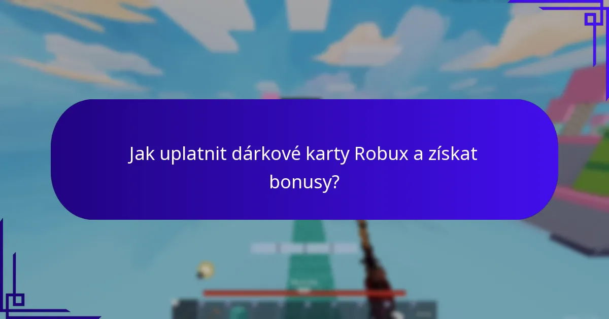 Jaký exkluzivní obsah je k dispozici s bonusy k dárkovým kartám Robux?