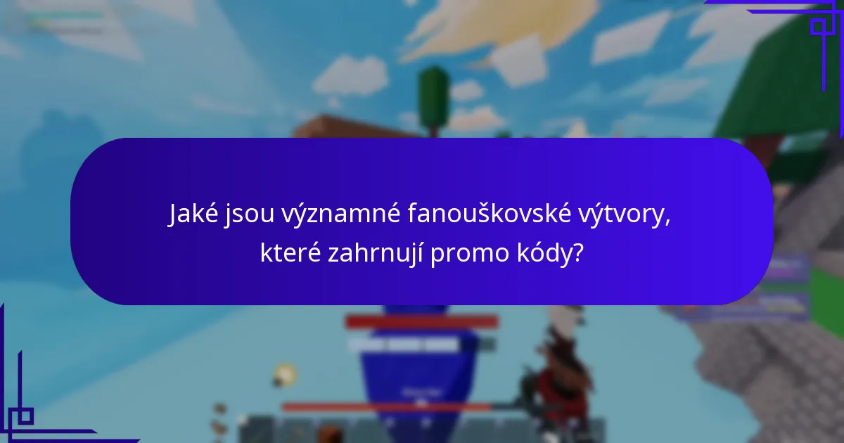 Jaké jsou významné fanouškovské výtvory, které zahrnují promo kódy?