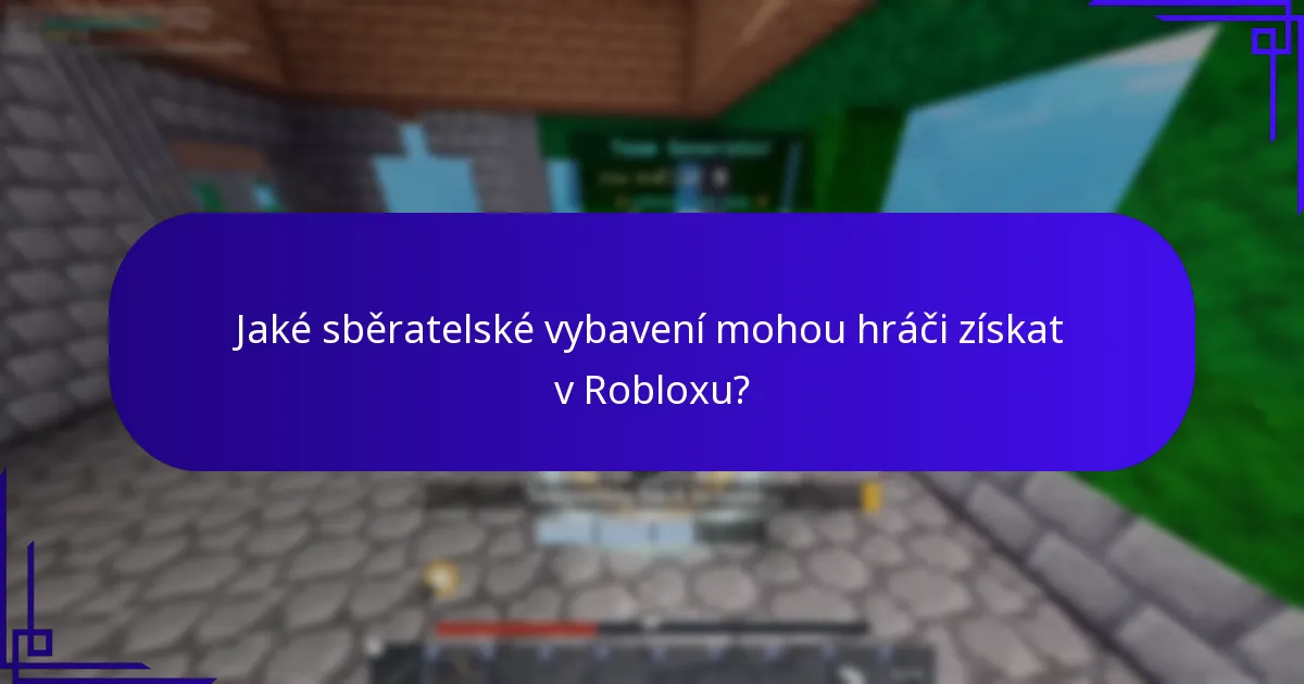 Jaké sběratelské vybavení mohou hráči získat v Robloxu?